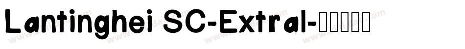 Lantinghei SC-Extral字体转换
